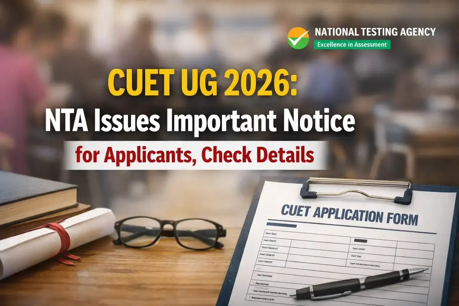 CUET UG 2026 application update as NTA issues important notice for applicants