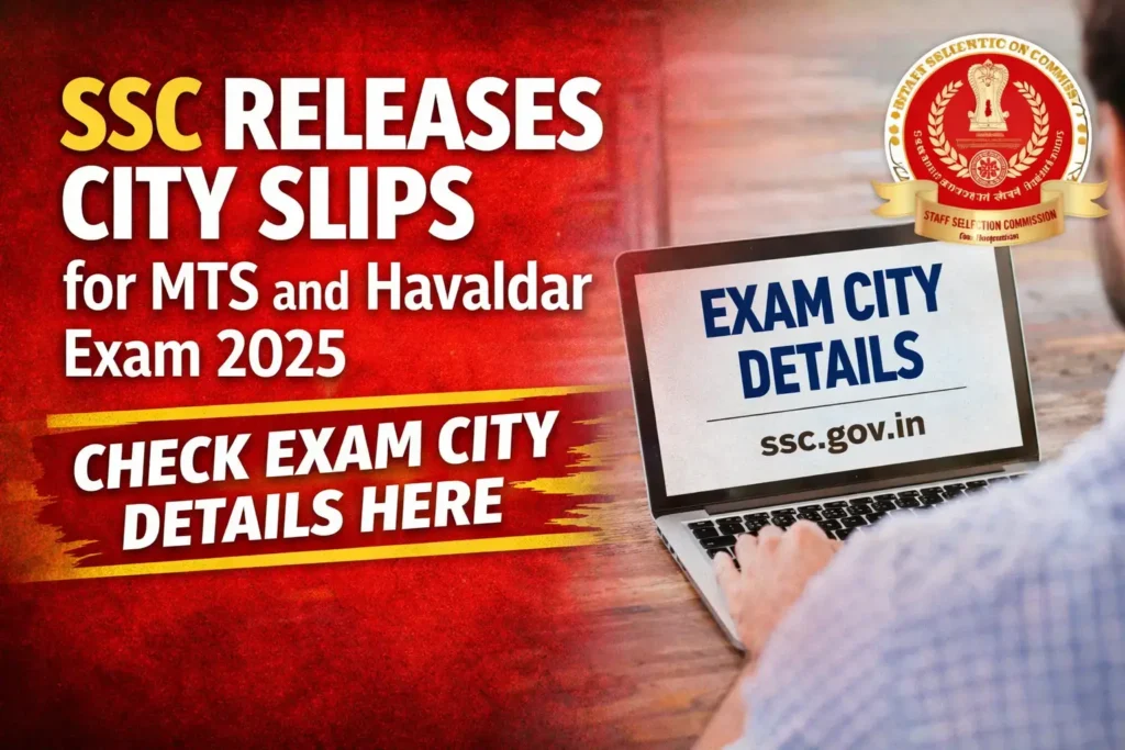 SSC releases city intimation slips for MTS and Havaldar Exam 2025 showing exam city details