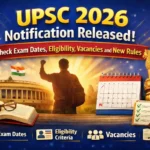 UPSC 2026 notification released image showing exam dates, eligibility, vacancies and new rules