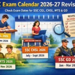 SSC Exam Calendar 2026-27 Revised: Check Exam Dates for SSC CGL, CHSL, MTS & GD
